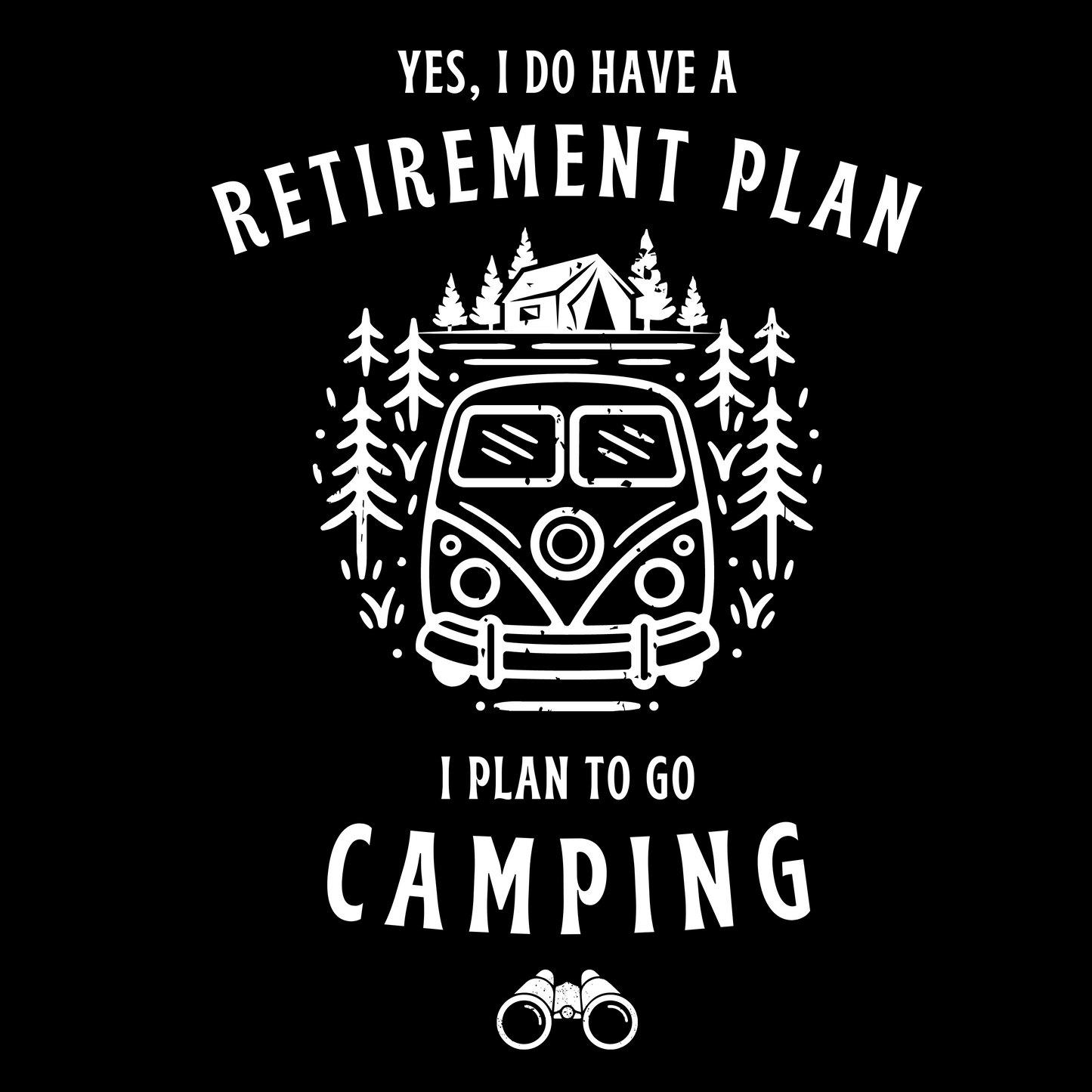 Unisex t-shirt 'Yes, I do have a retirement plan. I plan to go camping'