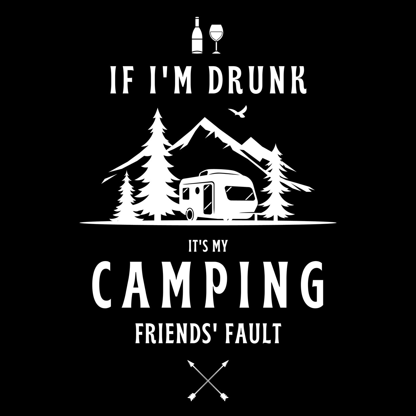 Unisex t-shirt 'If I'm drunk, it's my camping friends fault'