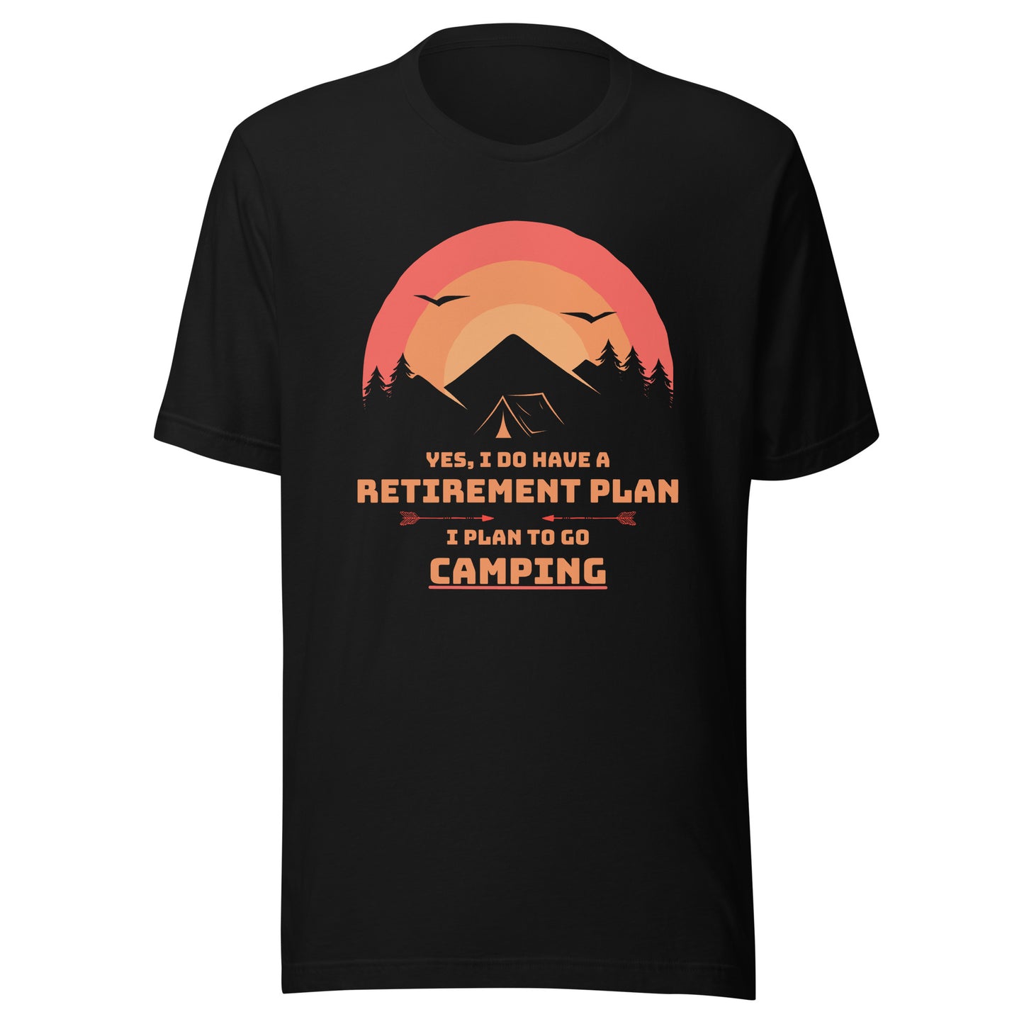 Unisex t-shirt 'Yes, I do have a retirement plan. I plan to go camping'