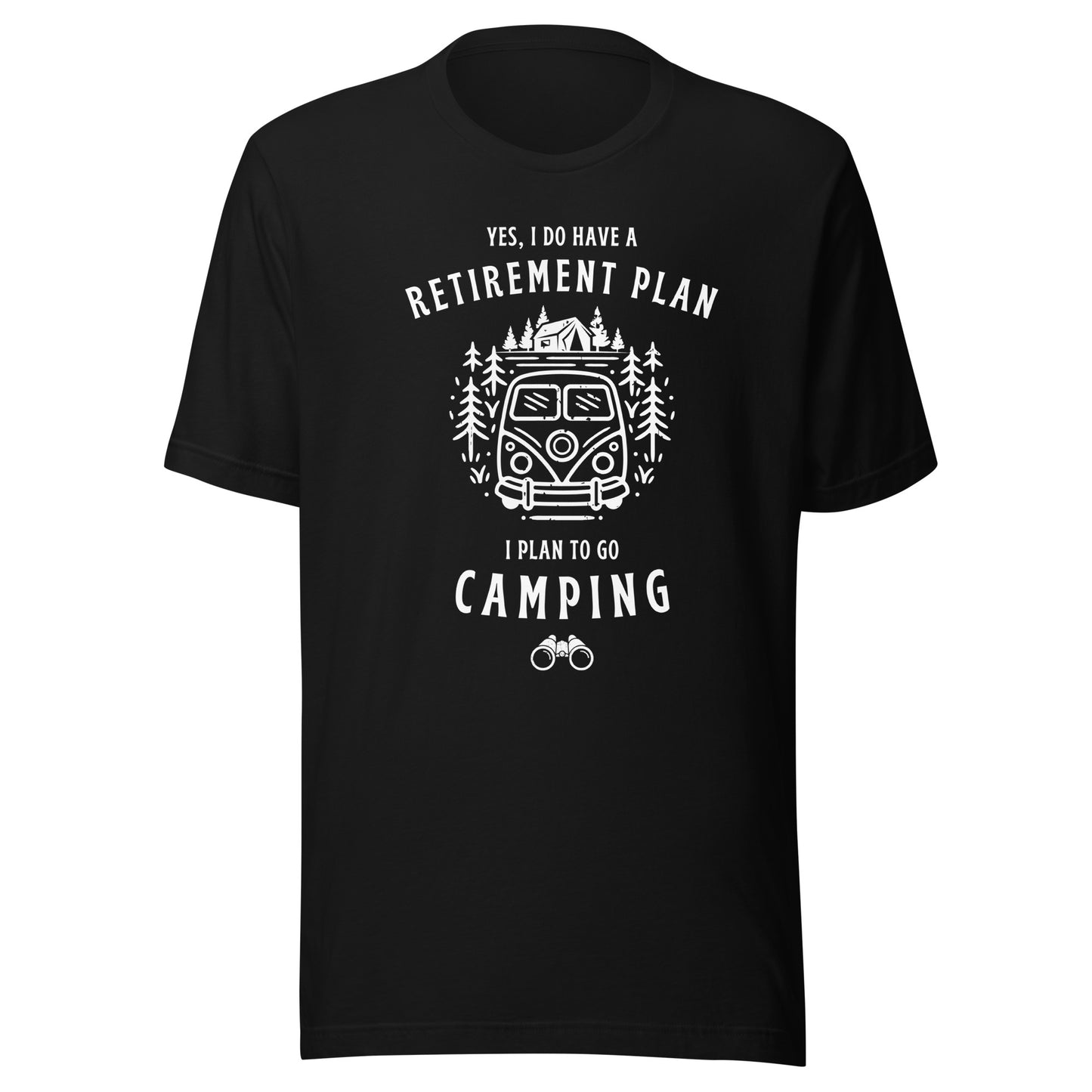 Unisex t-shirt 'Yes, I do have a retirement plan. I plan to go camping'