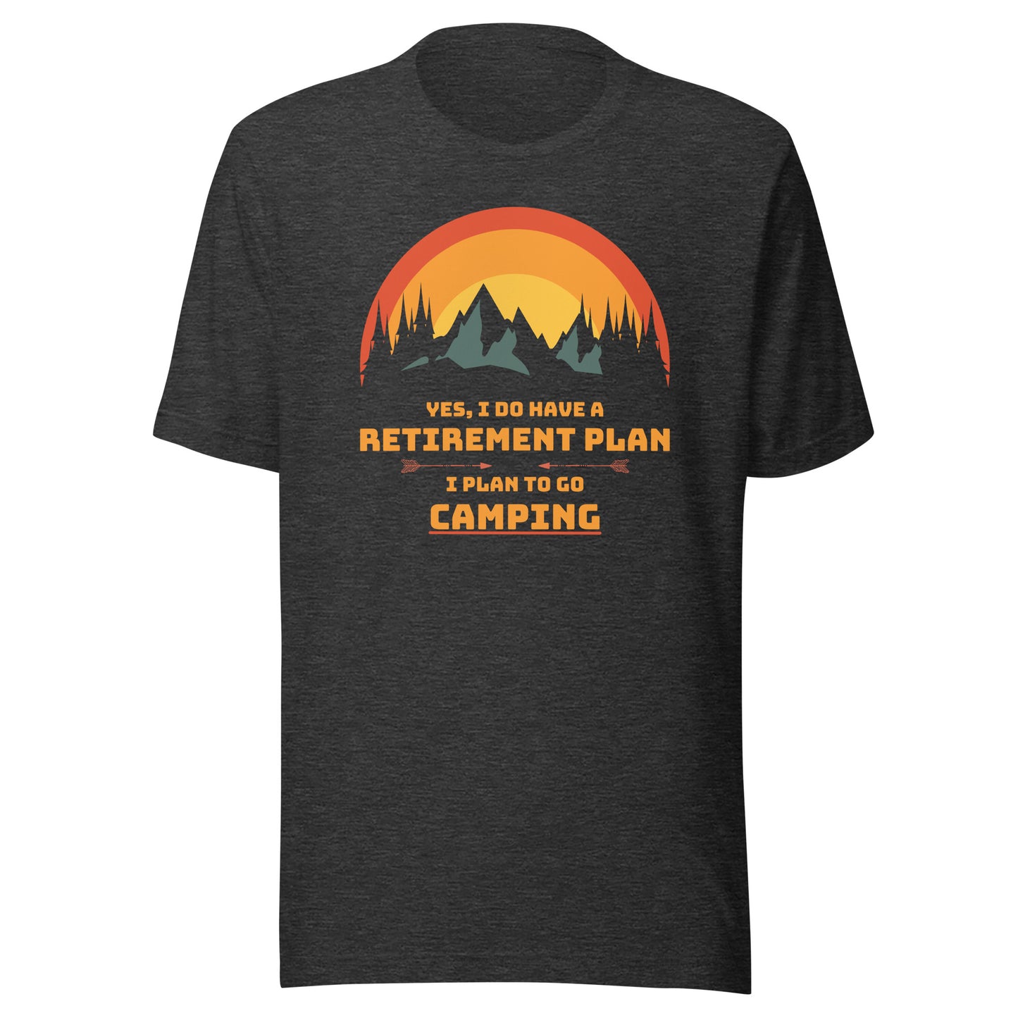 Unisex t-shirt 'Yes, I do have a retirement plan. I plan to go camping'