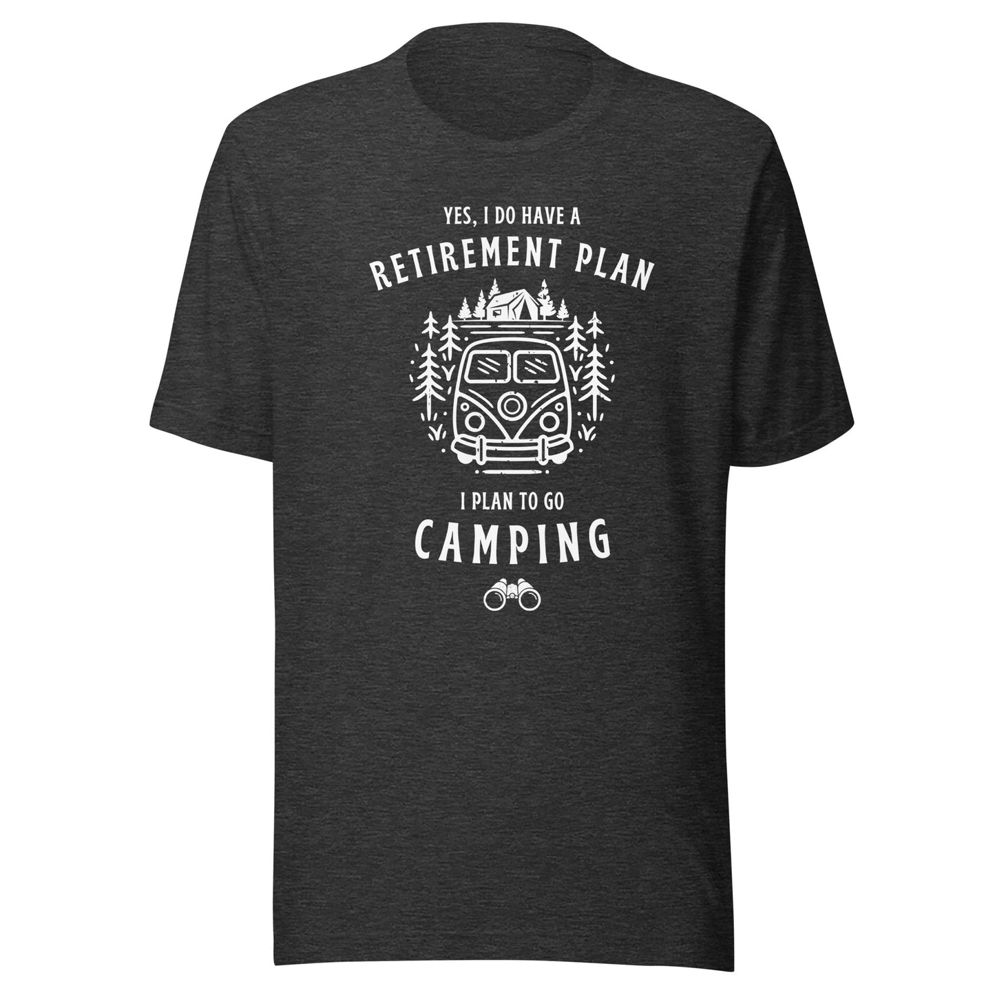 Unisex t-shirt 'Yes, I do have a retirement plan. I plan to go camping'