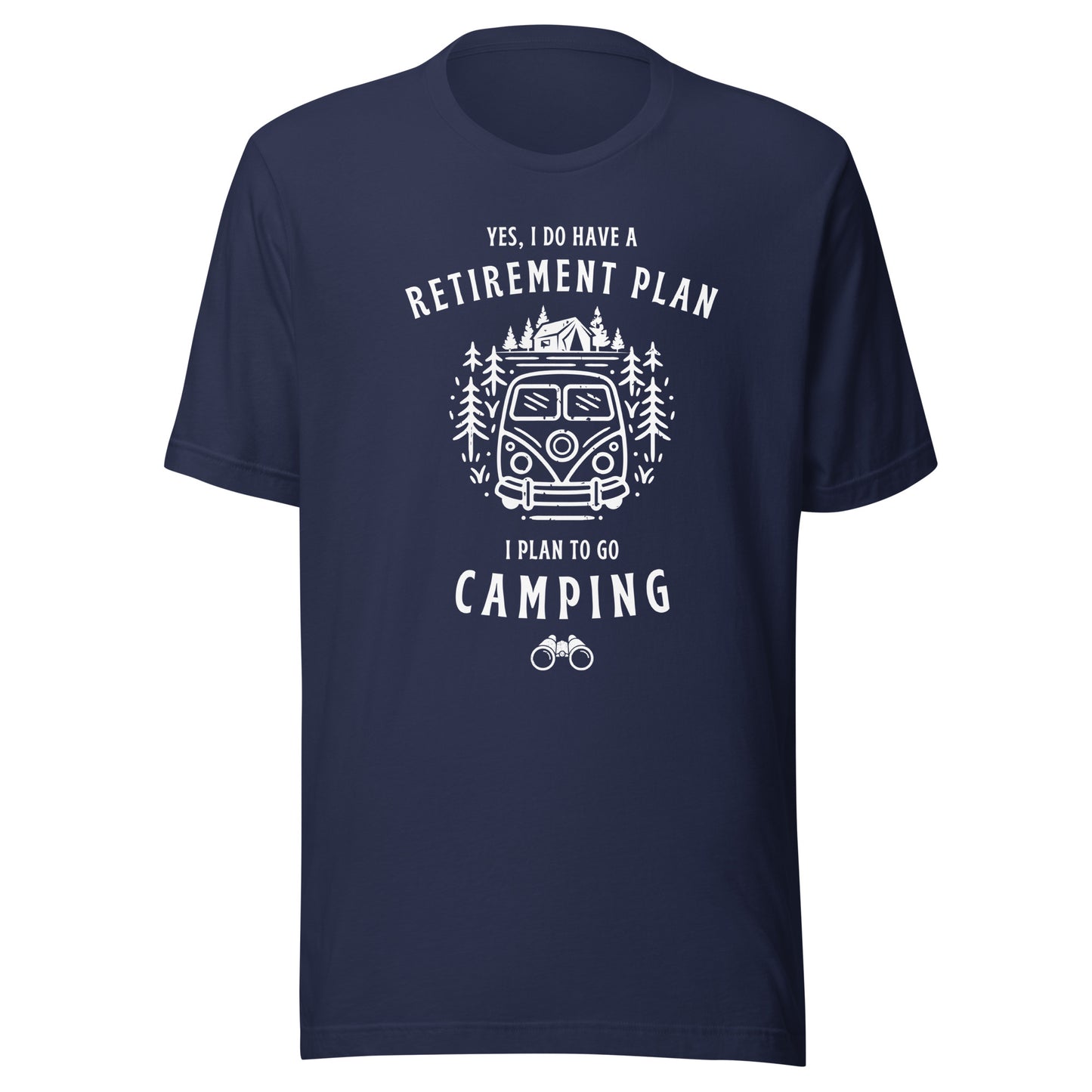 Unisex t-shirt 'Yes, I do have a retirement plan. I plan to go camping'