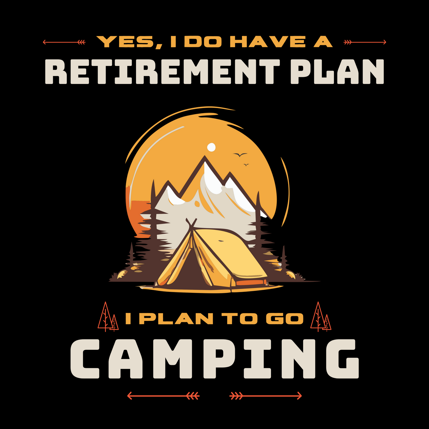 Unisex t-shirt 'Yes, I do have a retirement plan. I plan to go camping'